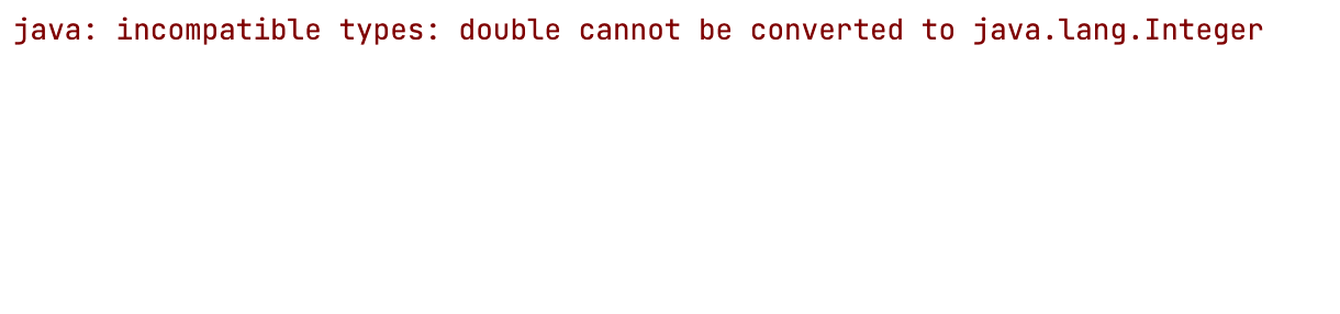 incompatible types double cannot be converted to java.lang.Integer